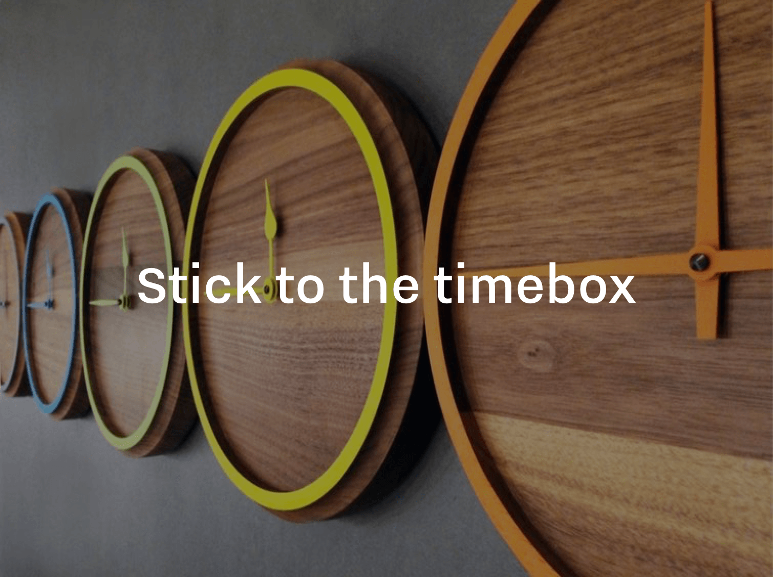 Stick to the timebox
