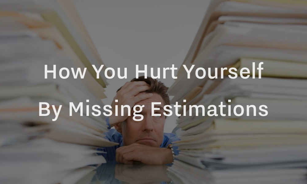 Hurting yourself by missing estimations
