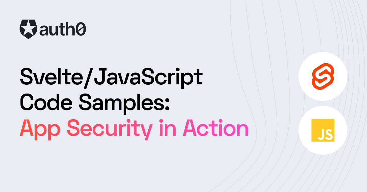Svelte/JavaScript Code Samples: API Security in Action