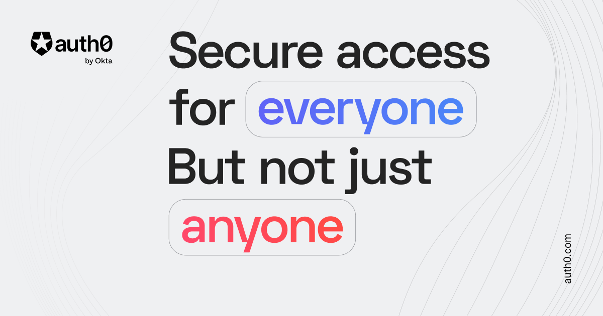 Auth0: Secure access for everyone. But not just anyone.